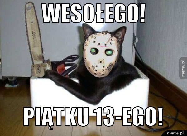 Wierzycie w pechowość piątku trzynastego? Zobaczcie najśmieszniejsze MEMY! - galeria