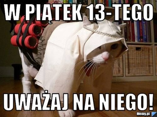 Wierzycie w pechowość piątku trzynastego? Zobaczcie najśmieszniejsze MEMY! - galeria