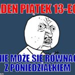 Wierzycie w pechowość piątku trzynastego? Zobaczcie najśmieszniejsze MEMY! - galeria