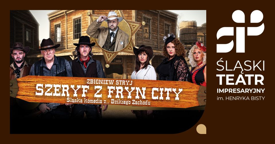 SZERYF Z FRYNCITY -  śląska komedia z...Dzikiego Zachodu - galeria