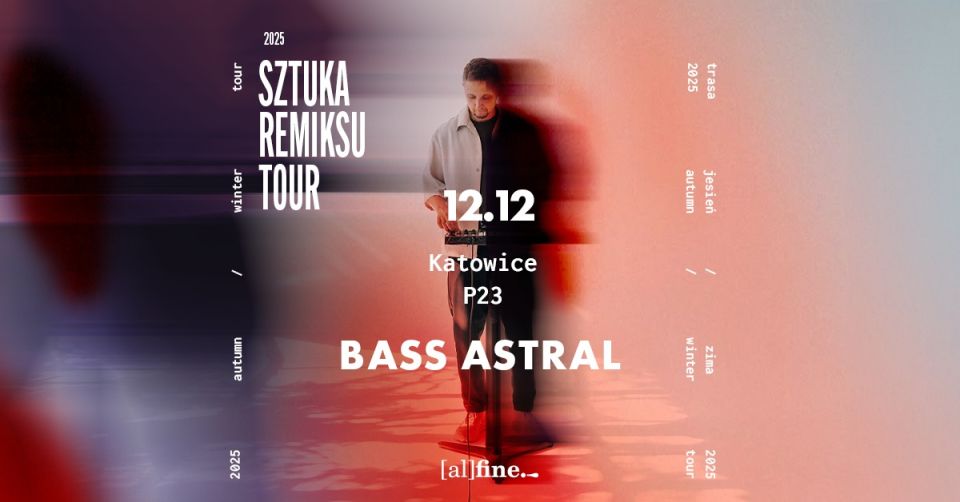 BASS ASTRAL | KATOWICE | P23 | SZTUKA REMIKSU - galeria